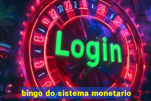 bingo do sistema monetario